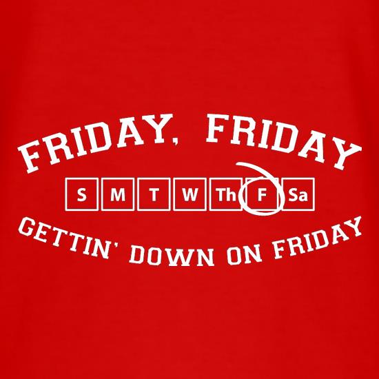 Friday Friday Gettin' Down On Friday t shirt