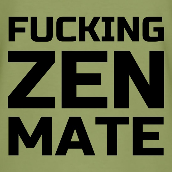 Fucking Zen Mate t shirt