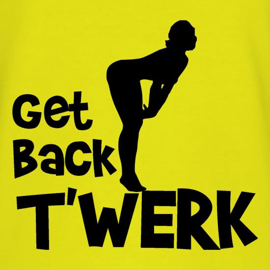 Get back t'werk t shirt