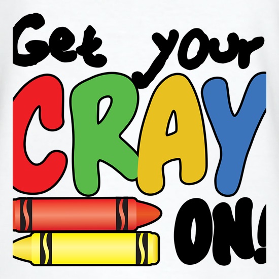 Get Your Cray On t shirt