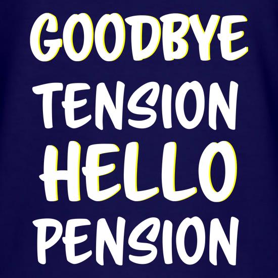 Goodbye Tension Hello Pension Retirement t shirt