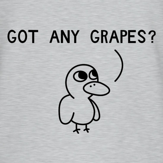 Got Any Grapes? t shirt