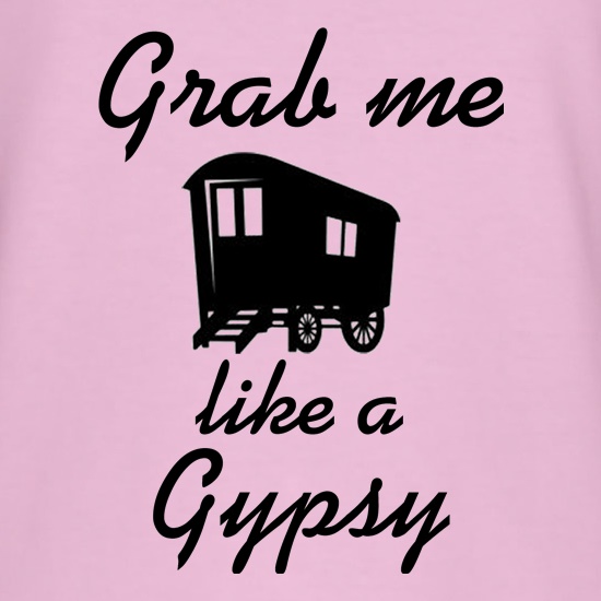 Grab me like a gypsy t shirt