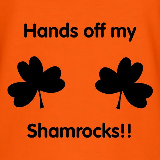 Hands off my shamrocks!! t shirt