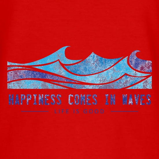 Happiness Comes In Waves t shirt