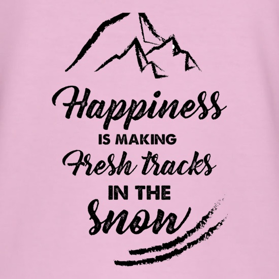 Happiness Is Making Fresh Tracks In The Snow t shirt