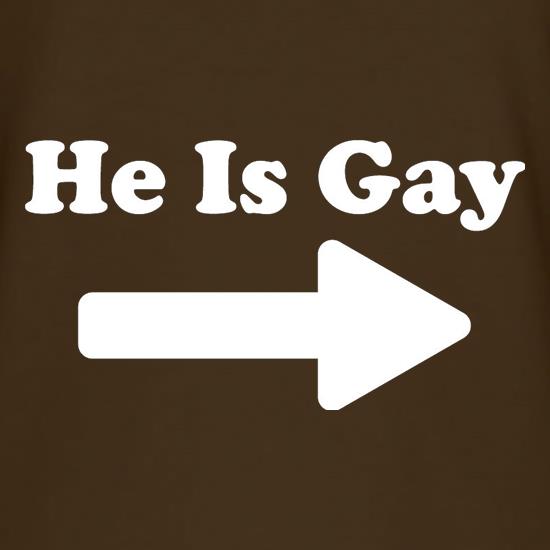 He Is Gay t shirt
