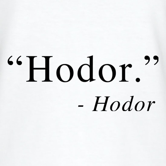 Hodor t shirt