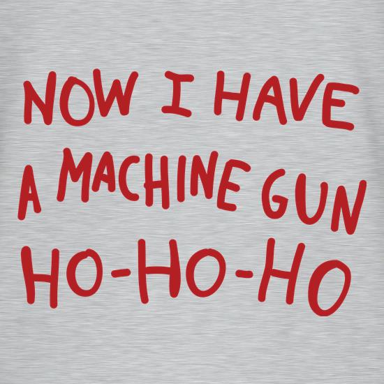 Now I Have A Machine Gun Ho-Ho-Ho t shirt