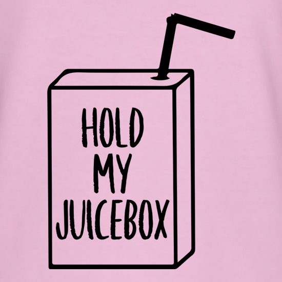 Hold My Juicebox t shirt
