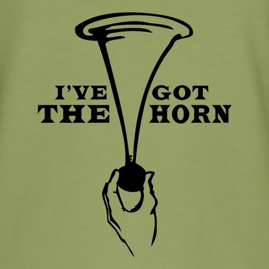 I have the horn and im not afraid to use it t shirt