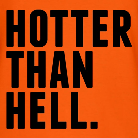 Hotter Than Hell t shirt