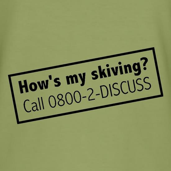 How's My Skiving? t shirt