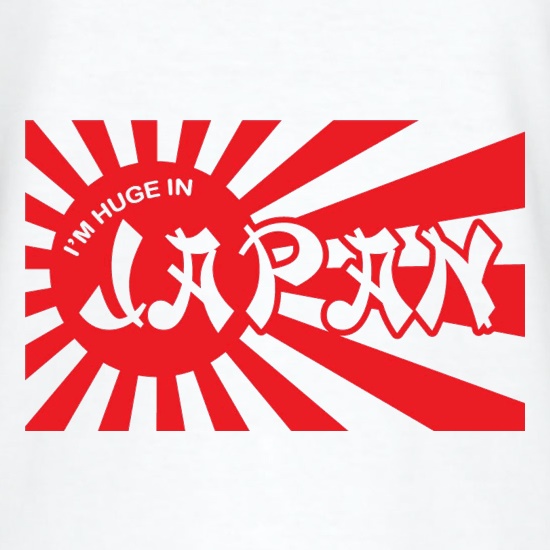 I'm Huge In Japan t shirt