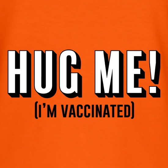 Hug Me! (I'm Vaccinated) t shirt