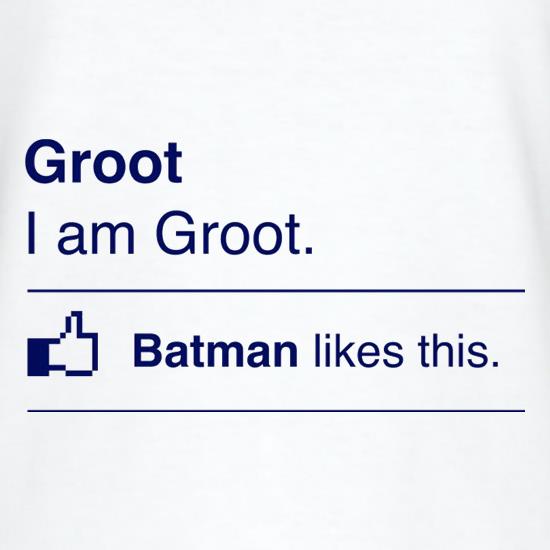 I Am Groot. Batman Likes This t shirt