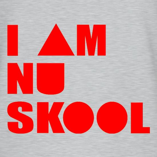 I am Nu Skool t shirt