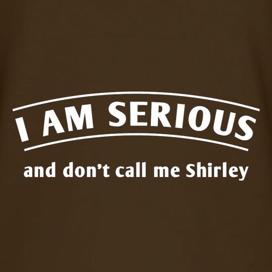 I Am Serious And Don't Call Me Shirley t shirt