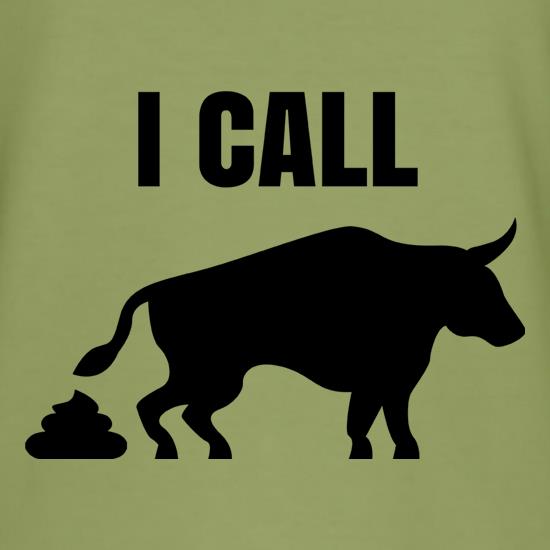 I Call Bull t shirt