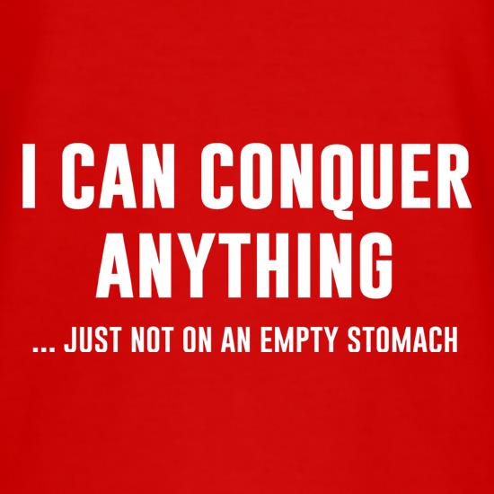 I Can Conquer Anything t shirt