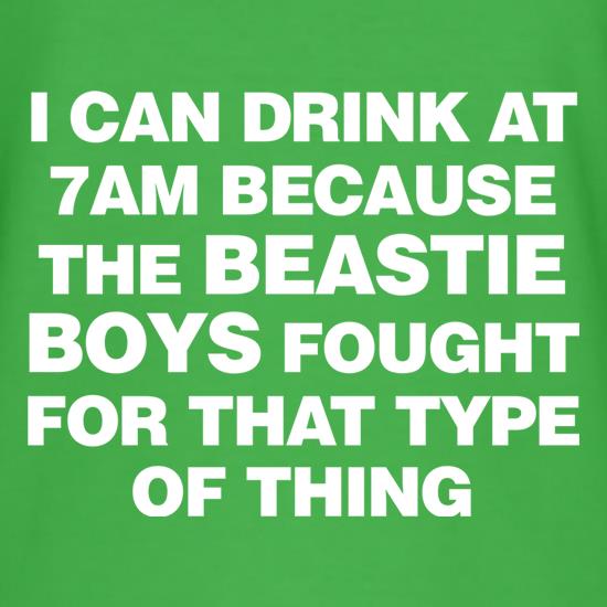 I Can Drink At 7am Because The Beastie Boys Fought For That Type Of Thing t shirt