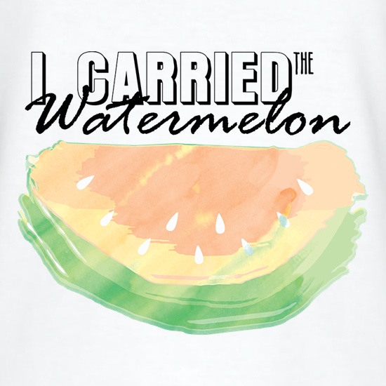 I Carried The Watermelon t shirt