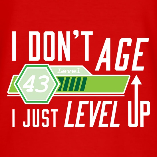 I Don't Age, I Just Level Up t shirt