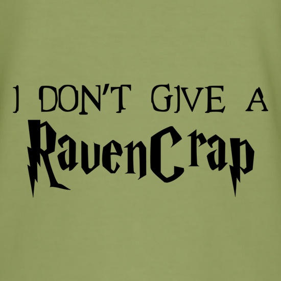 I Don't Give A RavenCrap t shirt
