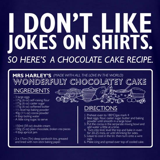 I Don't Like Jokes On Shirts... Here's A Cake Recipe t shirt
