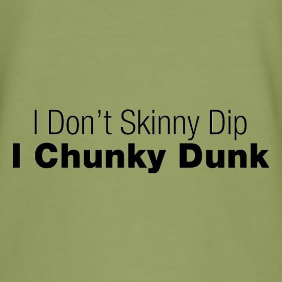 I Don't Skinny Dip I Chunky Dunk t shirt