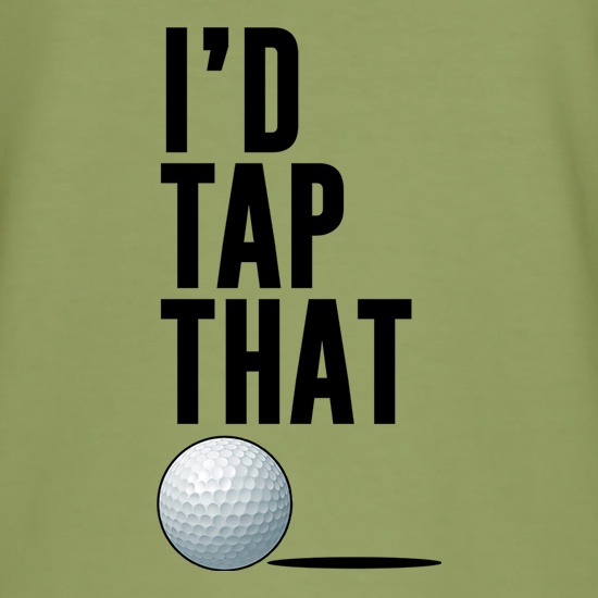 I'd Tap That Golf t shirt