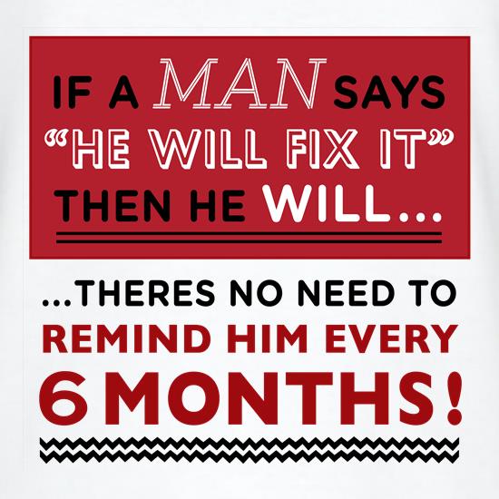 If a Man Says He'll Fix It, Then He Will t shirt