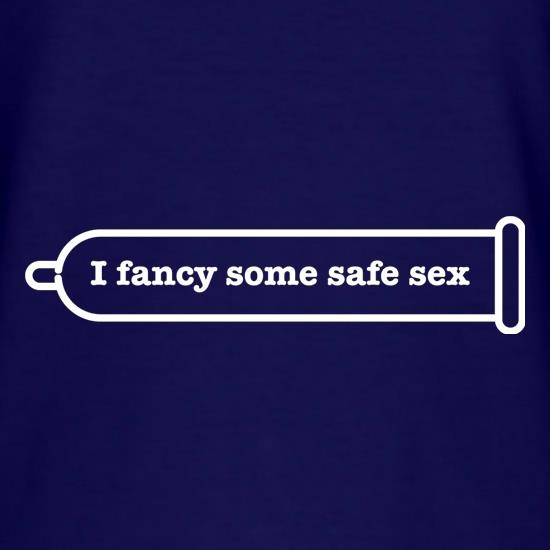 I Fancy Some Safe Sex t shirt