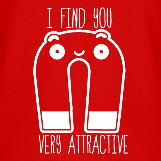 I Find You Very Attractive t shirt