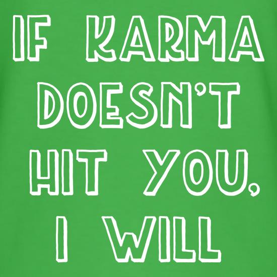 If Karma Doesn't Hit You, I Will t shirt