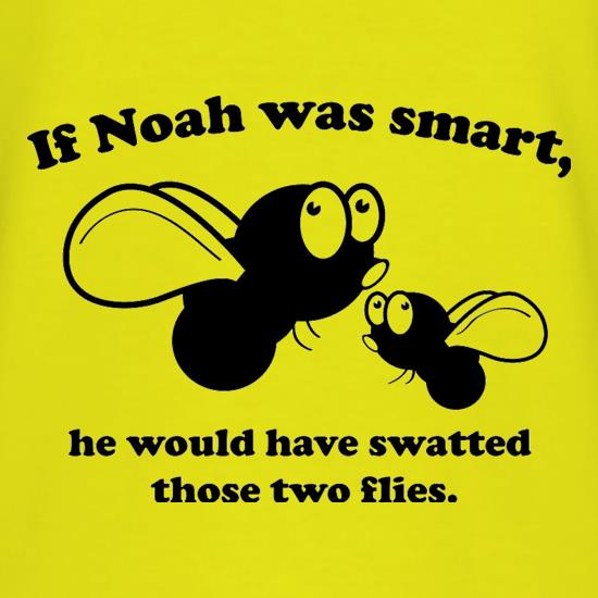 If Noah Was Smart t shirt