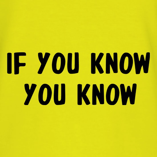 If You Know You Know t shirt
