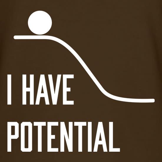 I Have Potential t shirt