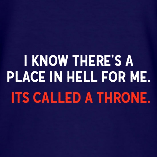 I Know There's A Place In Hell For Me t shirt
