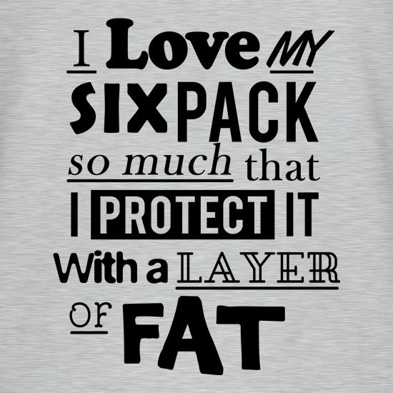 I Love My Six Pack So Much I Protect It With Fat t shirt