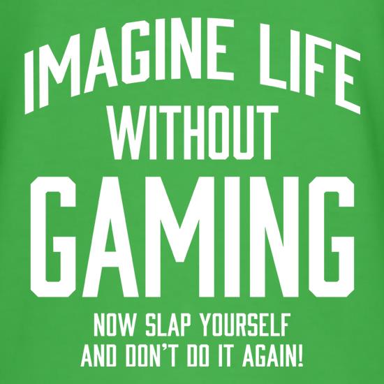 Imagine Life Without Gaming t shirt