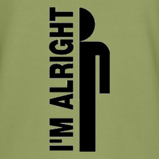 I'm Alright t shirt