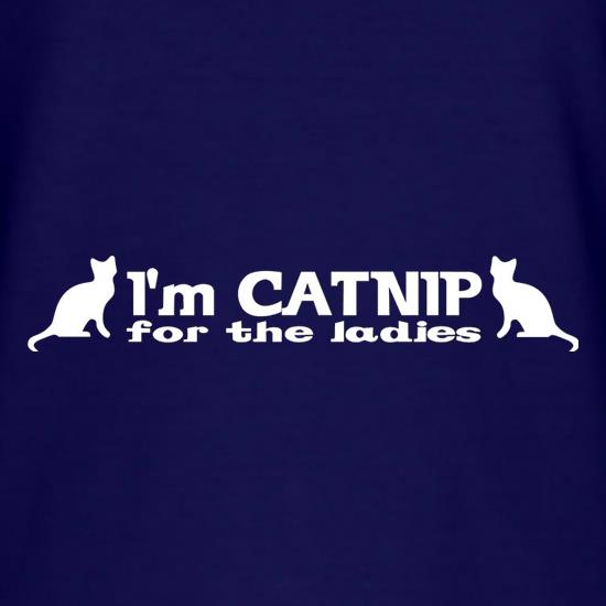 I'm Catnip For The Ladies t shirt