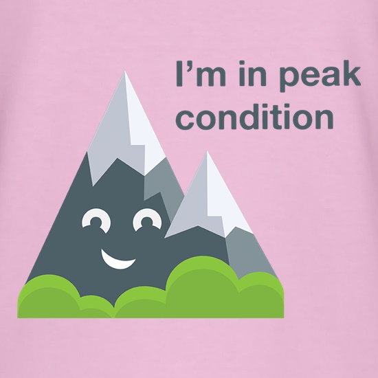 I'm In Peak Condition t shirt