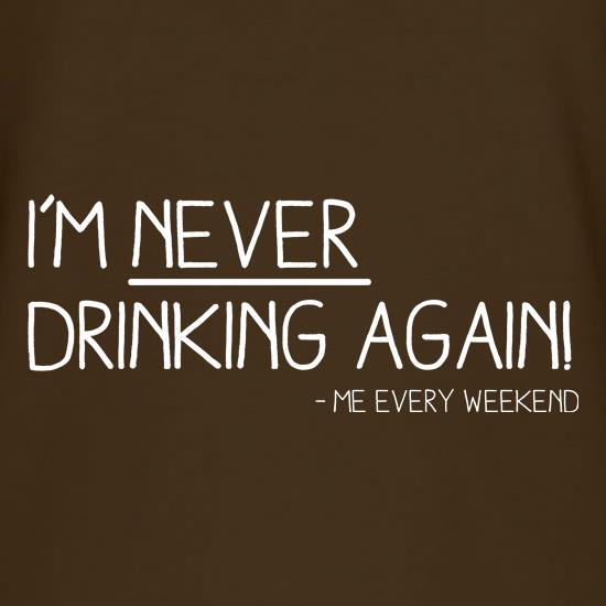 I'm Never Drinking Again t shirt