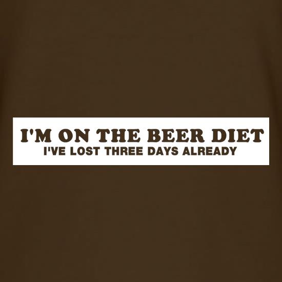 I'm On The Beer Diet I've Lost Three Days Already t shirt