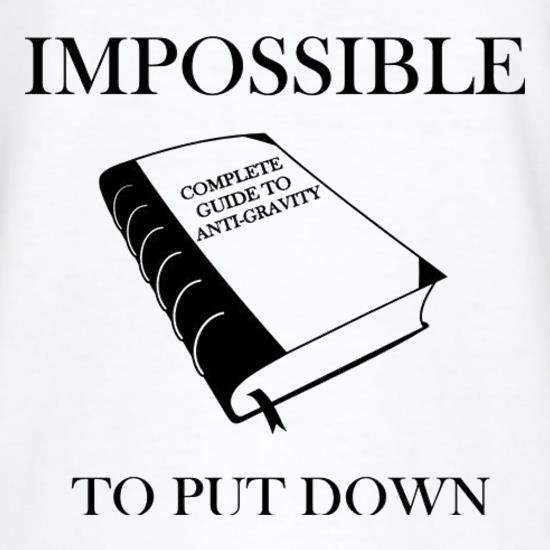 Impossible To Put Down Complete Guide To Anti Gravity t shirt