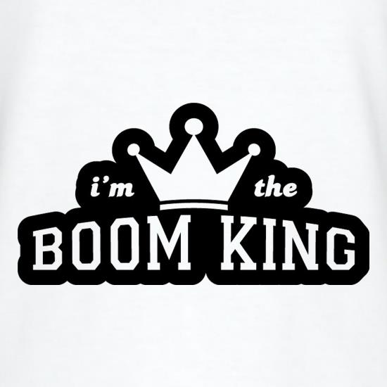 I'm The Boom King t shirt