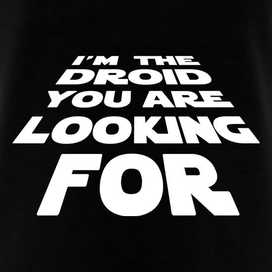I'm The Droid You're Looking For t shirt