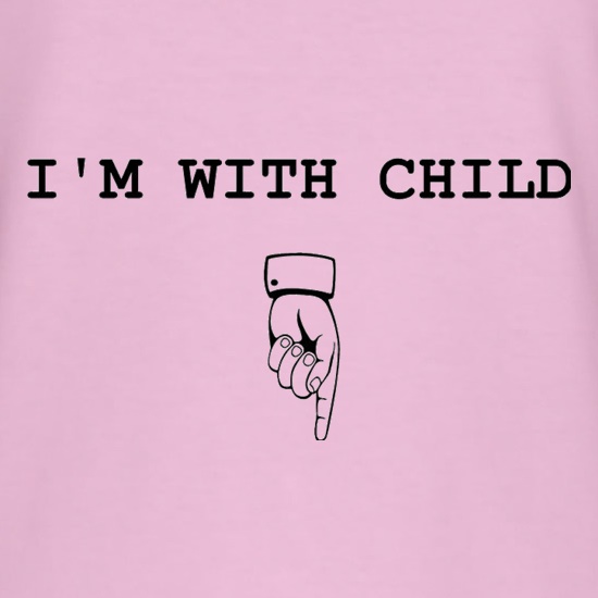 I'm With Child t shirt
